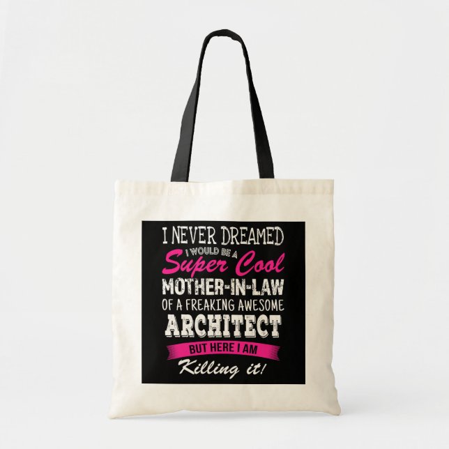 Funny Mother in Law of Architect I Never Dreamed  Tote Bag (Front)