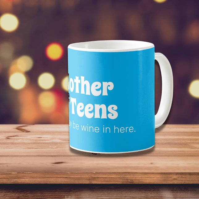 Funny Mother of Teens Bright Blue Coffee Mug (Creator Uploaded)