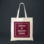 Funny Mother of the Bride Quote | Red Merlot Tote Bag<br><div class="desc">This chic,  funny tote is perfect for the mother of the bride who survives the wedding! A red wine merlot colour design says "I survived my daughter's wedding".</div>