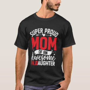 Funny Mother s Day Mum PhD Doctor Quote T-Shirt