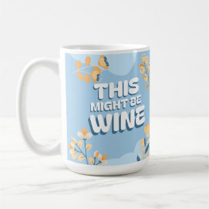 Funny Mother’s Day Yellow Blue Floral Wine Humour Coffee Mug