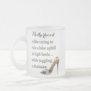 Funny Motherhood High Heels, Biking, Juggling Frosted Glass Coffee Mug