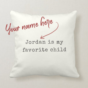 Funny Mothers Day Favorite Child Modern Humor Cushion
