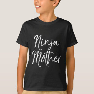 Funny Mother's Day Gift For Moms Karate Gift Ninja T-Shirt