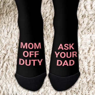 Funny Mother's day Mum off duty ask your dad Socks