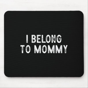 Funny mother's day saying i belong to mummy mouse mat