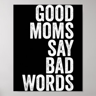 Funny Mothers Day Shirt Good Moms Say Bad Words Poster