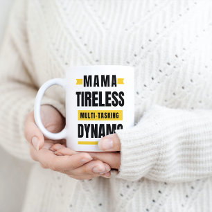 Funny Mother's Day Tireless Multi-Tasking Dynamo Coffee Mug