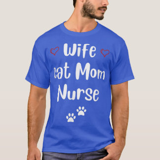 Funny Mother's Day Wife Cat Mum Nurse 2022 Gifts T-Shirt