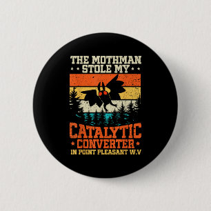Funny Mothman Stole My Catalytic Converter Mothman 6 Cm Round Badge