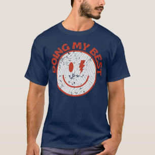 Funny Motivation Doing My Best T-Shirt
