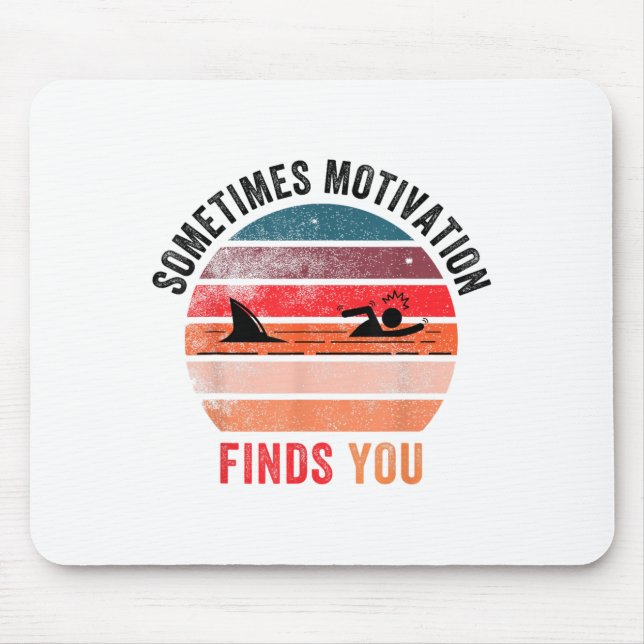 Funny Motivation Shark Quote, Sometimes Motivation Mouse Mat (Front)