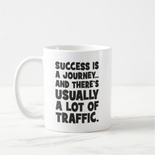 Funny Motivation, Success is Journey With Traffic Coffee Mug