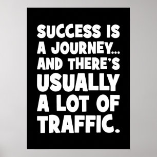 Funny Motivation, Success is Journey With Traffic Poster