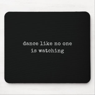 Funny Motivational Dance Like Is Watching Mouse Mat