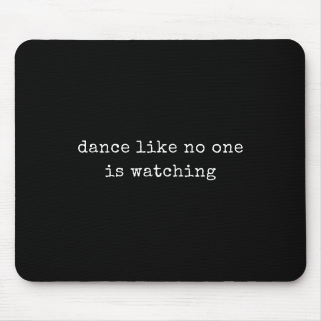 Funny Motivational Dance Like Is Watching  Mouse Mat (Front)