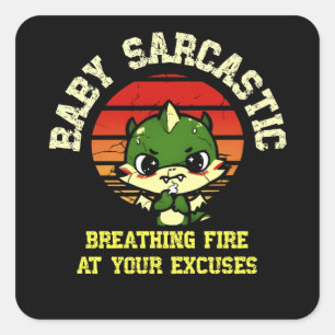 Funny Motivational Dragon - Burn Your Excuses  Square Sticker