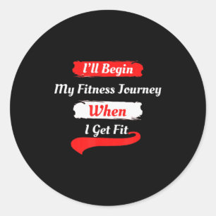Funny Motivational Fitness Shirts For Women, Men W Classic Round Sticker