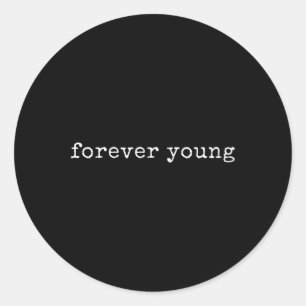 Funny Motivational Forever Young Classic Round Sticker