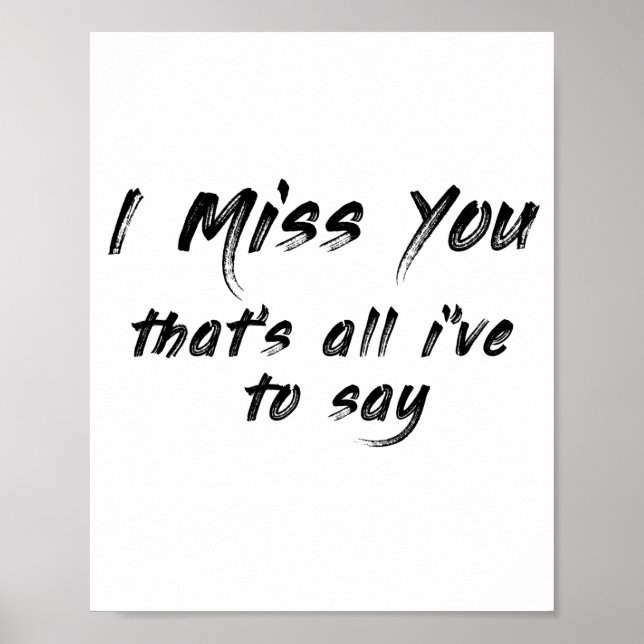 funny motivational I miss you saying Poster (Front)