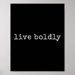 Funny Motivational Live Boldly Poster