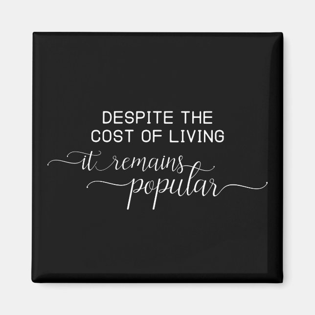 Funny Motivational Quote Gift Money Cost of Living Magnet (Front)