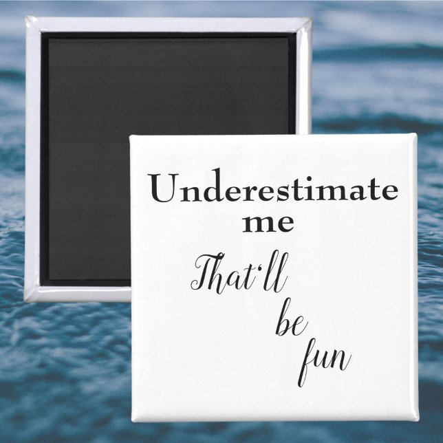 Funny motivational quotes fun sarcastic one liners magnet (Sarcastic, funny quote with a black and white typography design. A modern, fun humor saying.)