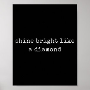 Funny Motivational Shine Bright Like A Diamond Poster