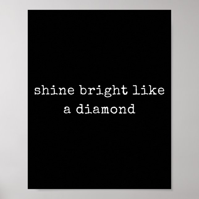 Funny Motivational Shine Bright Like A Diamond  Poster (Front)