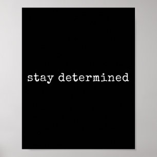 Funny Motivational Stay Determined Poster