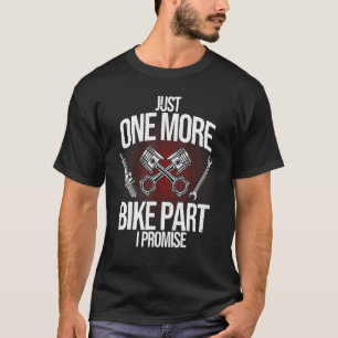 Funny Motorcycle Mechanic Gift Men Cool One More B T-Shirt