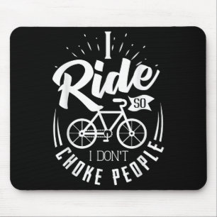 Funny Mountain Bike Shirt I Ride So I Don't Choke Mouse Mat