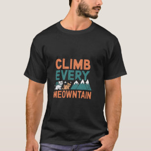 Funny Mountain Hiker Pun Climb Every Meowntain Cat T-Shirt