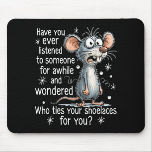 Funny Mouse Sarcastic Quote Who Ties Your Scute Ss Mat