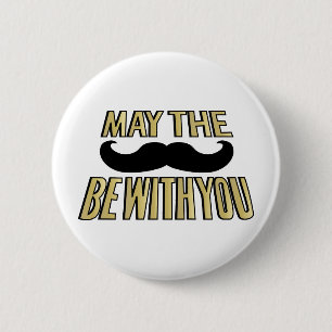 Funny Moustache- May the stache be with you 6 Cm Round Badge