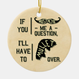 Funny Moustache Question Mullet Joke Pun Ceramic Tree Decoration