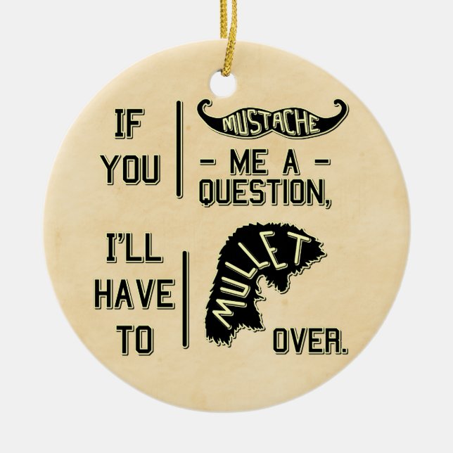 Funny Moustache Question Mullet Joke Pun Ceramic Tree Decoration (Front)