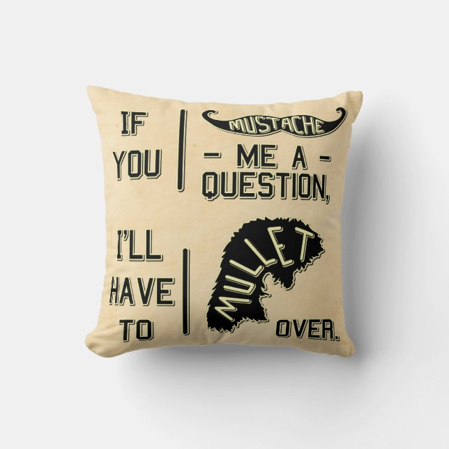 Funny Moustache Question Mullet Joke Pun Cushion (Front)