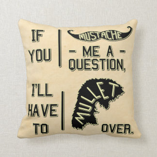 Funny Moustache Question Mullet Joke Pun Cushion