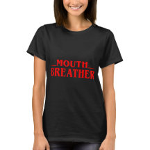  Funny Mouth Breather Quote Tshirt 
