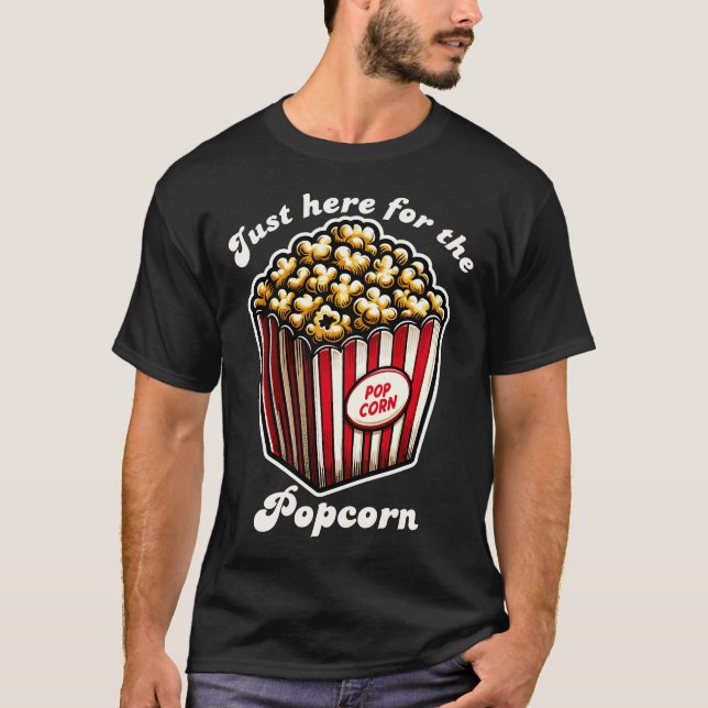 Funny Movie Just Here for the Popcorn T-Shirt (Front)