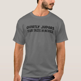 Funny Movie Lover Gifts Quietly Judges Your Taste T-Shirt