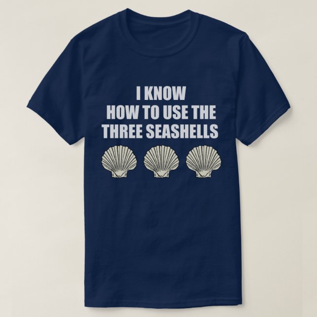 Funny Movie Quote: How To Use The Three Seashells T-Shirt (Design Front)