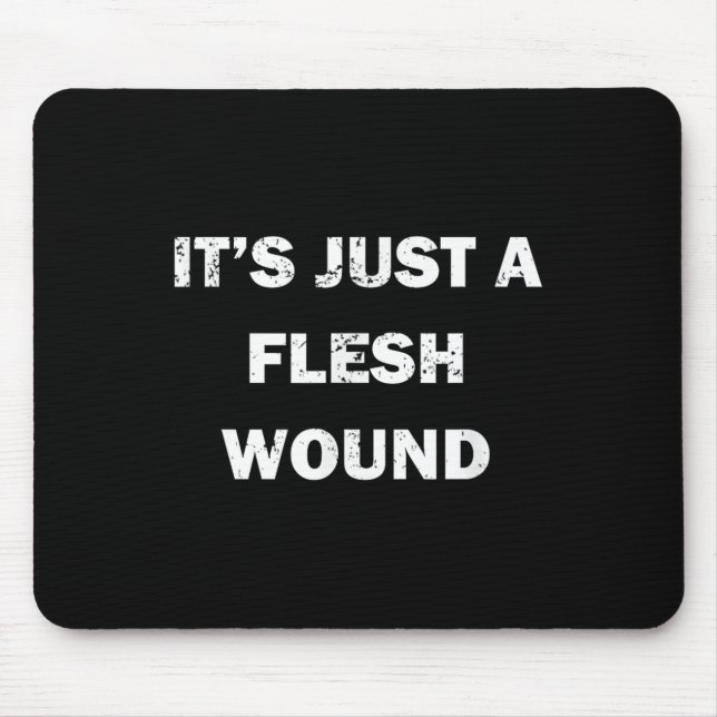 Funny Movie Quote It's Just A Flesh Wound  Mouse Mat (Front)
