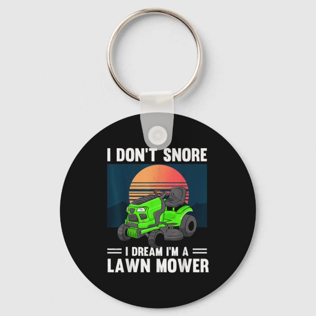 Funny Mowing I Don't Snore I Dream I'm A Lawn Mowe Key Ring (Front)