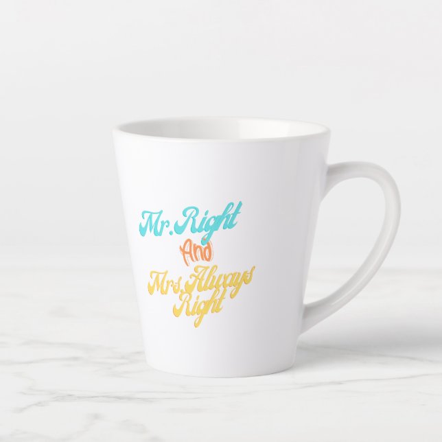 Funny Mr Right And Mrs Always Right Wedding Gift Latte Mug (Right)
