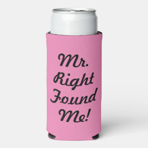 Funny Mr. Right Found Me! Bridal Shower Seltzer Can Cooler