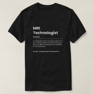 Funny MRI Technologist T-Shirt