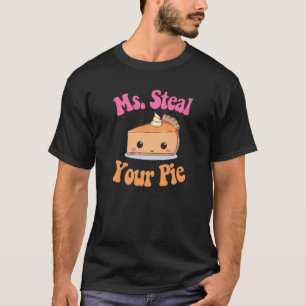 Funny Ms Steal Your Pie, Miss Steal Your Pie Thank T-Shirt