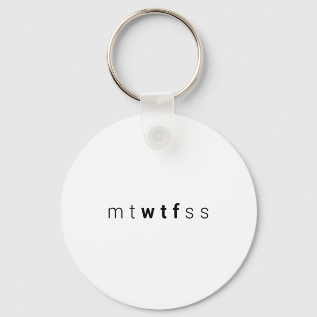 Funny Mtwtfss Wtf Days Of The Week Meme Quote Frie Key Ring (Front)